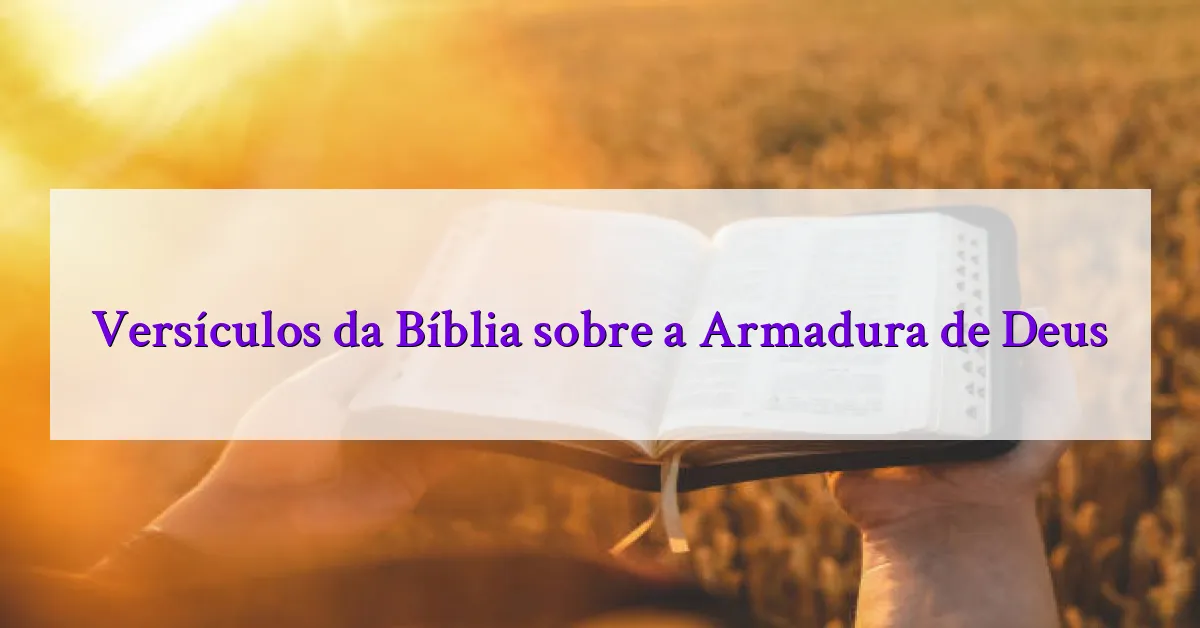 Versículos da Bíblia sobre a Armadura de Deus
