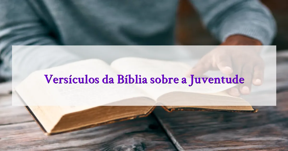 Versículos da Bíblia sobre a Juventude