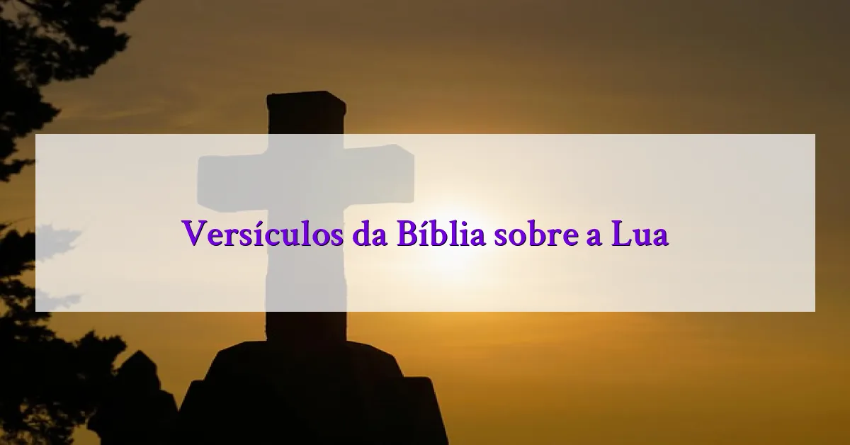 Versículos da Bíblia sobre a Lua