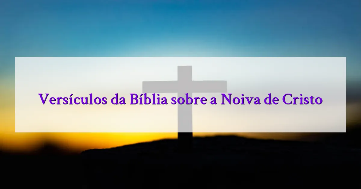 Versículos da Bíblia sobre a Noiva de Cristo