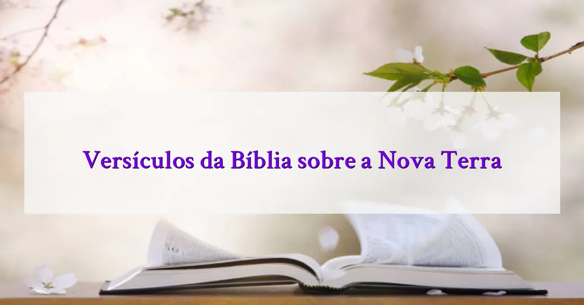 Versículos da Bíblia sobre a Nova Terra
