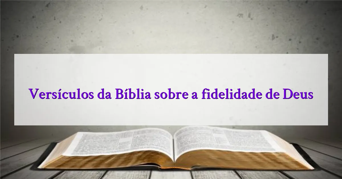 Versículos da Bíblia sobre a fidelidade de Deus