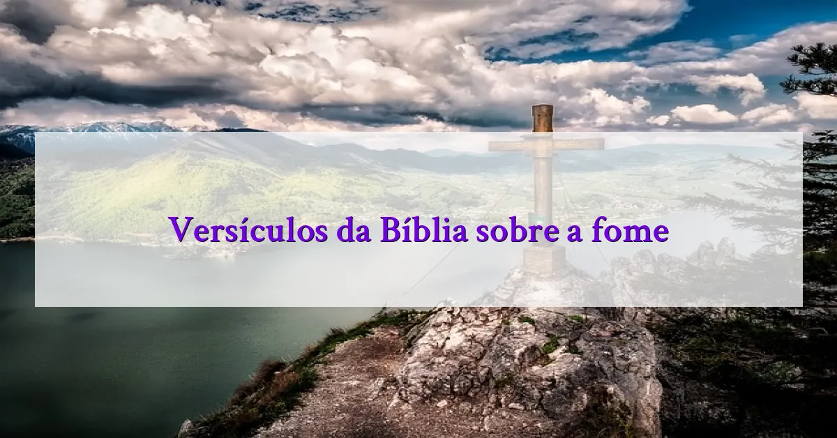 Versículos da Bíblia sobre a fome