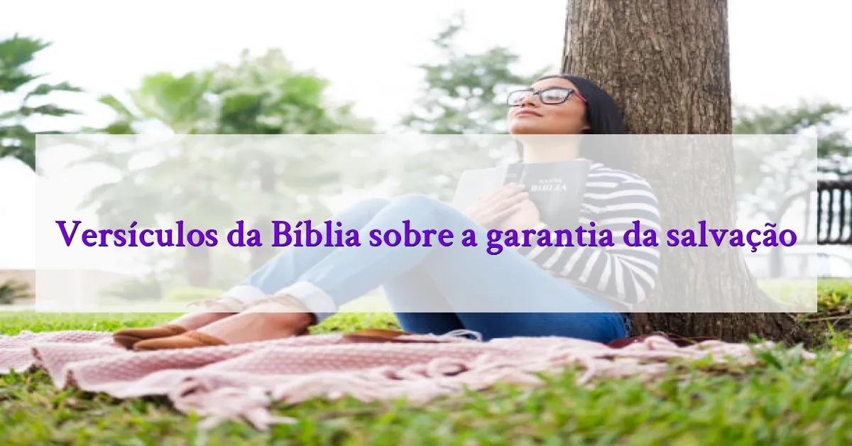 Versículos da Bíblia sobre a garantia da salvação