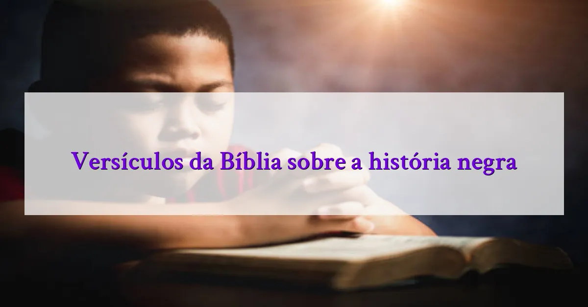 Versículos da Bíblia sobre a história negra