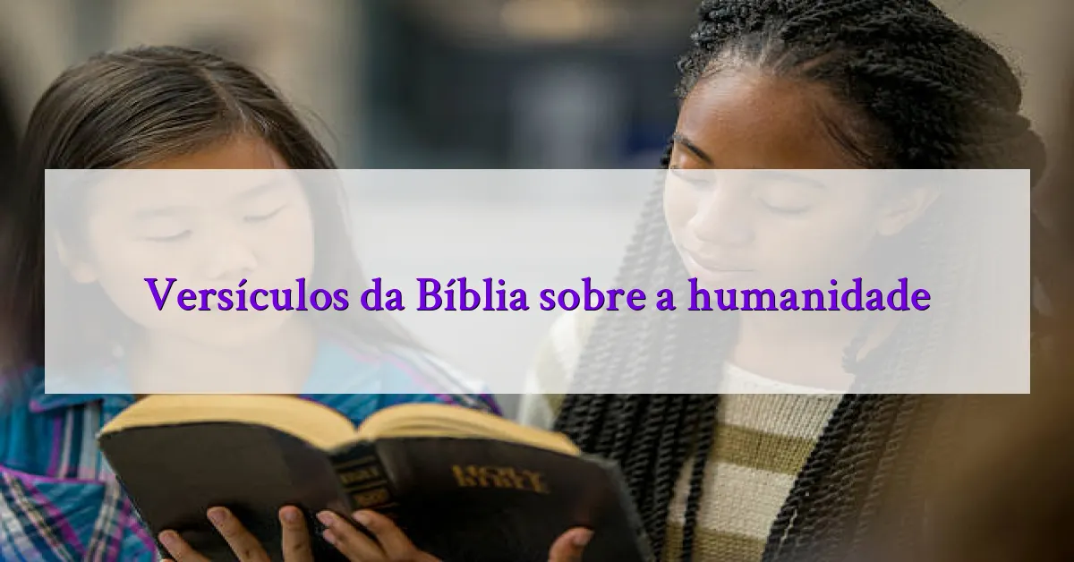 Versículos da Bíblia sobre a humanidade