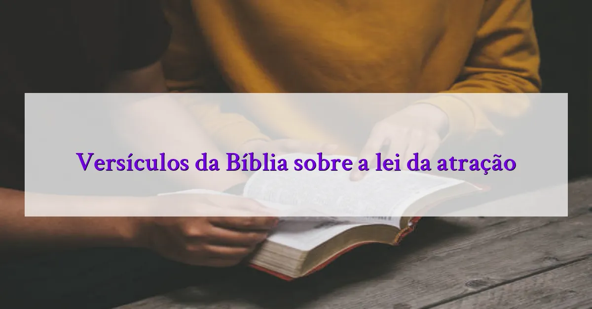 Versículos da Bíblia sobre a lei da atração