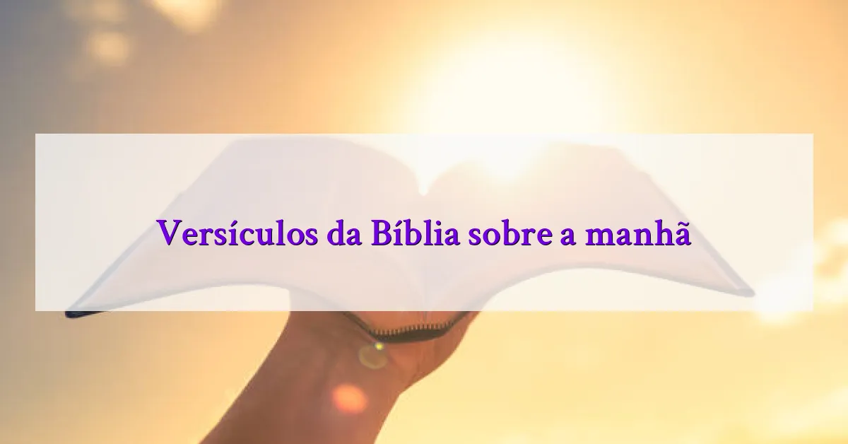 Versículos da Bíblia sobre a manhã
