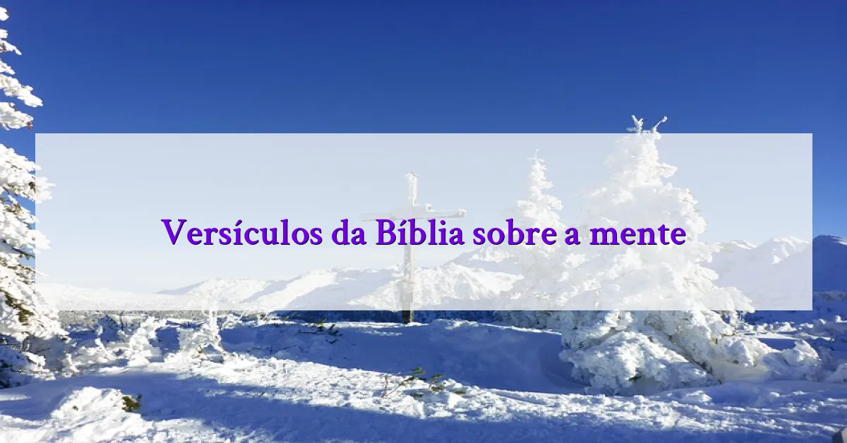 Versículos da Bíblia sobre a mente