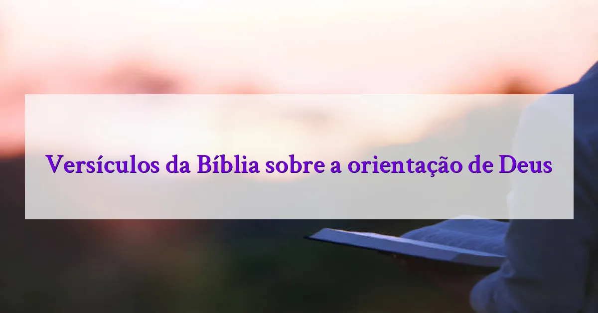 Versículos da Bíblia sobre a orientação de Deus