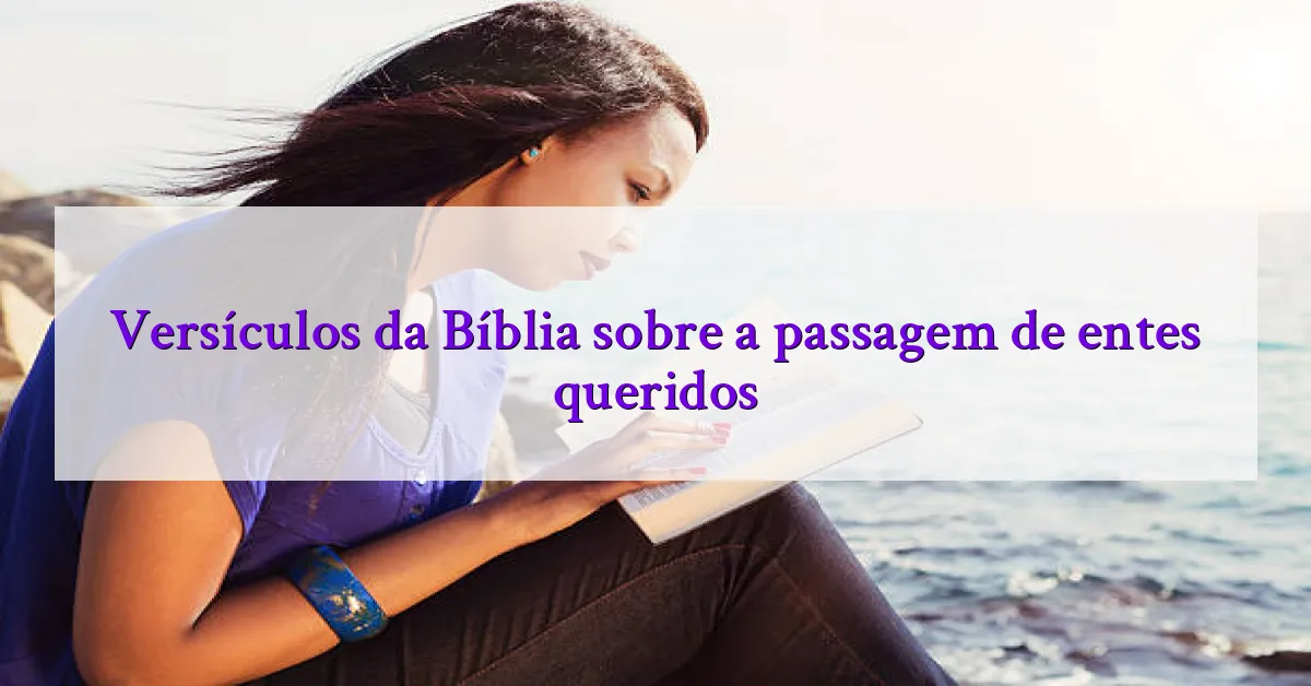 Versículos da Bíblia sobre a passagem de entes queridos