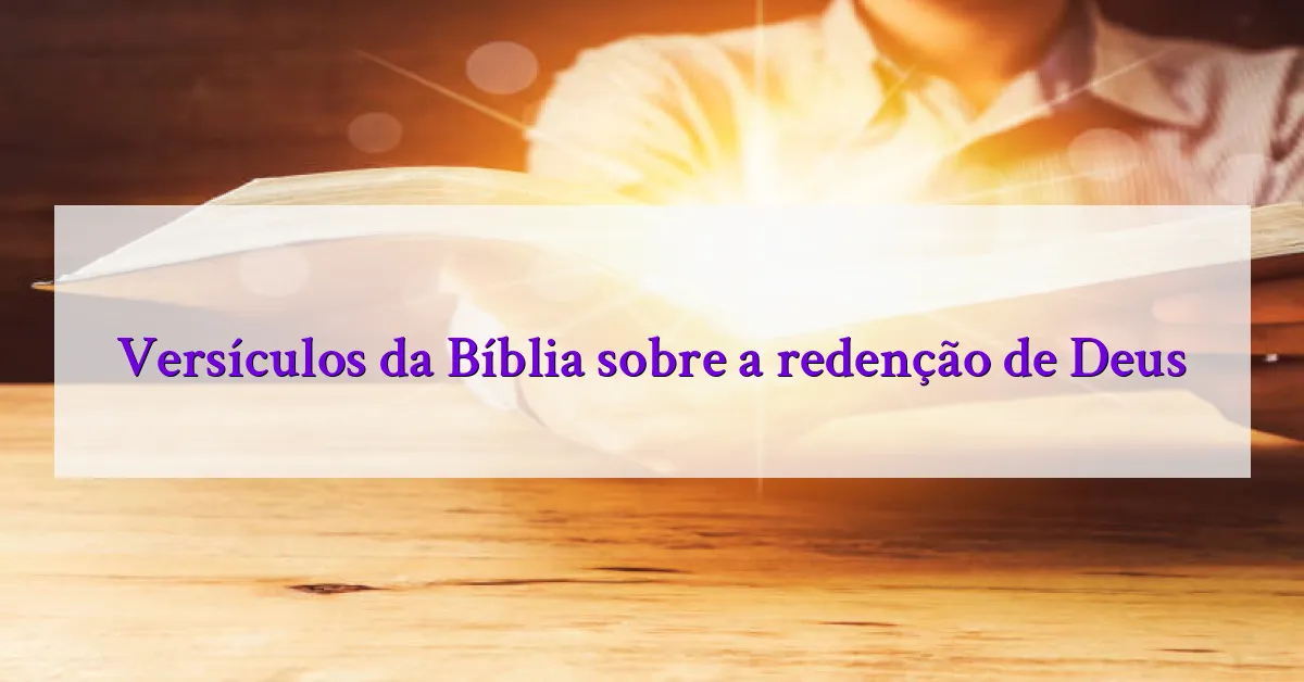 Versículos da Bíblia sobre a redenção de Deus