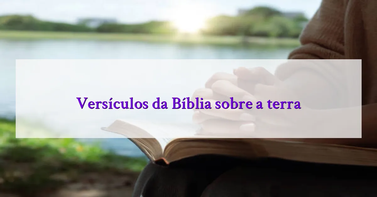 Versículos da Bíblia sobre a terra