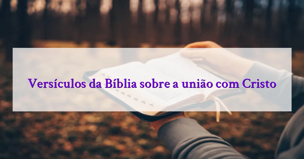 Versículos da Bíblia sobre a união com Cristo