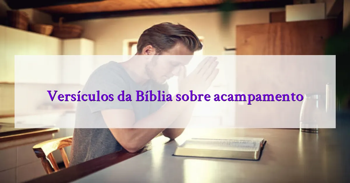 Versículos da Bíblia sobre acampamento