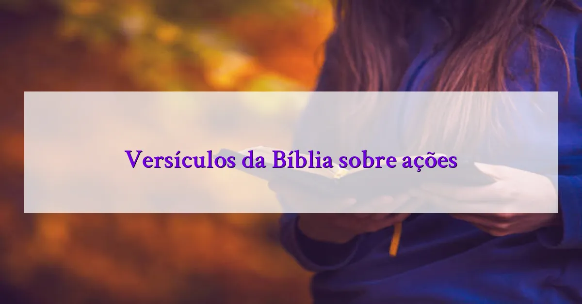 Versículos da Bíblia sobre ações