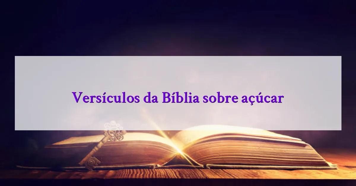 Versículos da Bíblia sobre açúcar