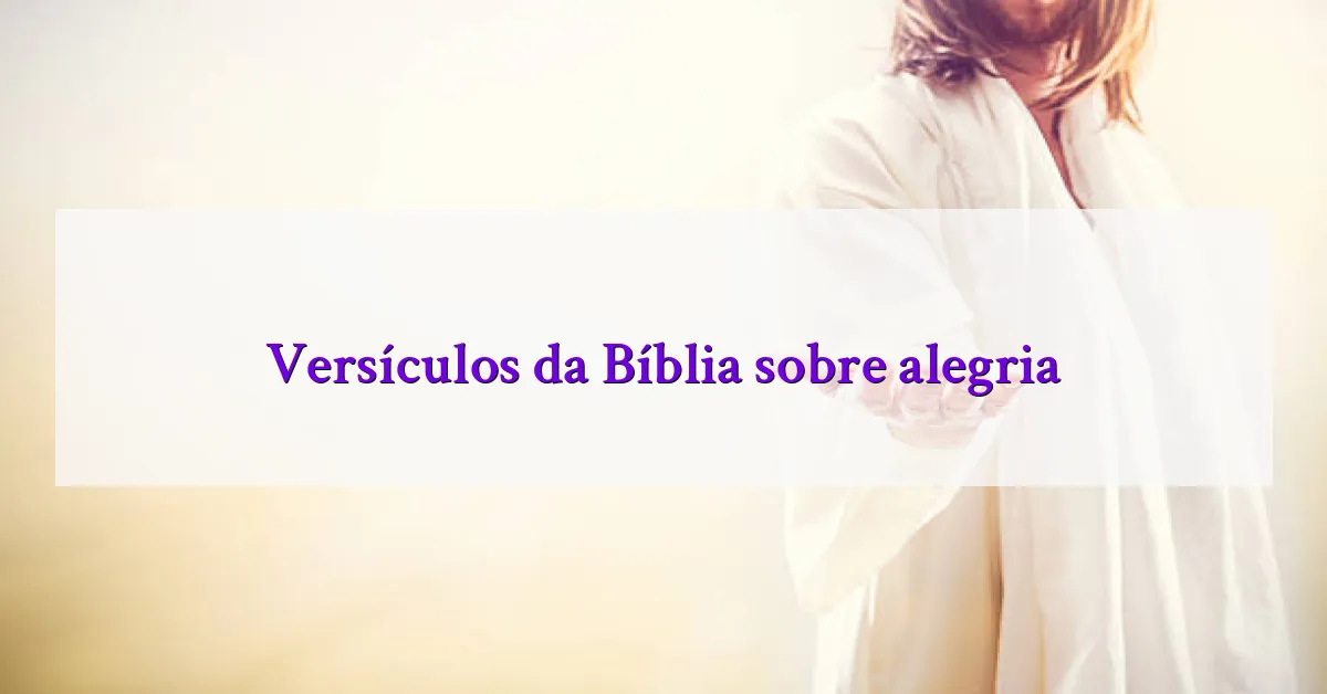 Versículos da Bíblia sobre alegria