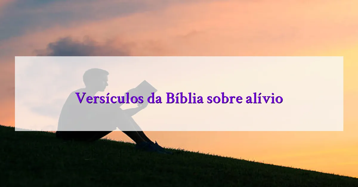 Versículos da Bíblia sobre alívio