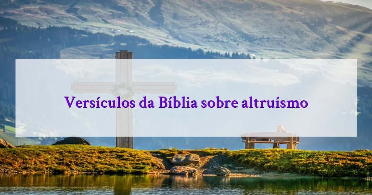 Versículos da Bíblia sobre altruísmo