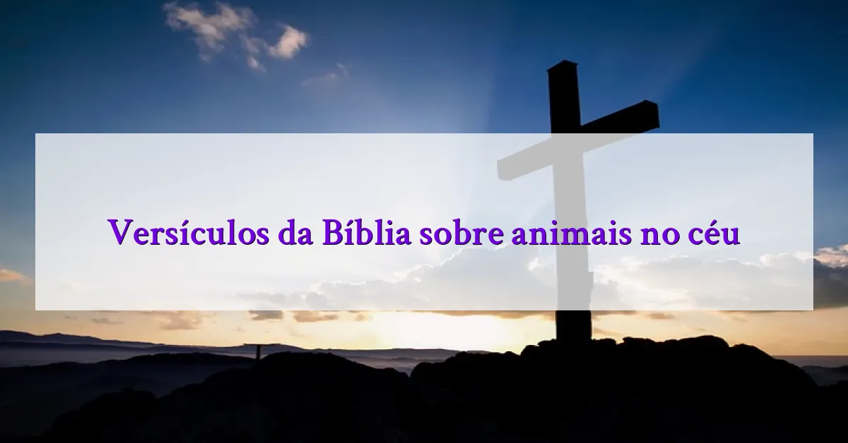 Versículos da Bíblia sobre animais no céu