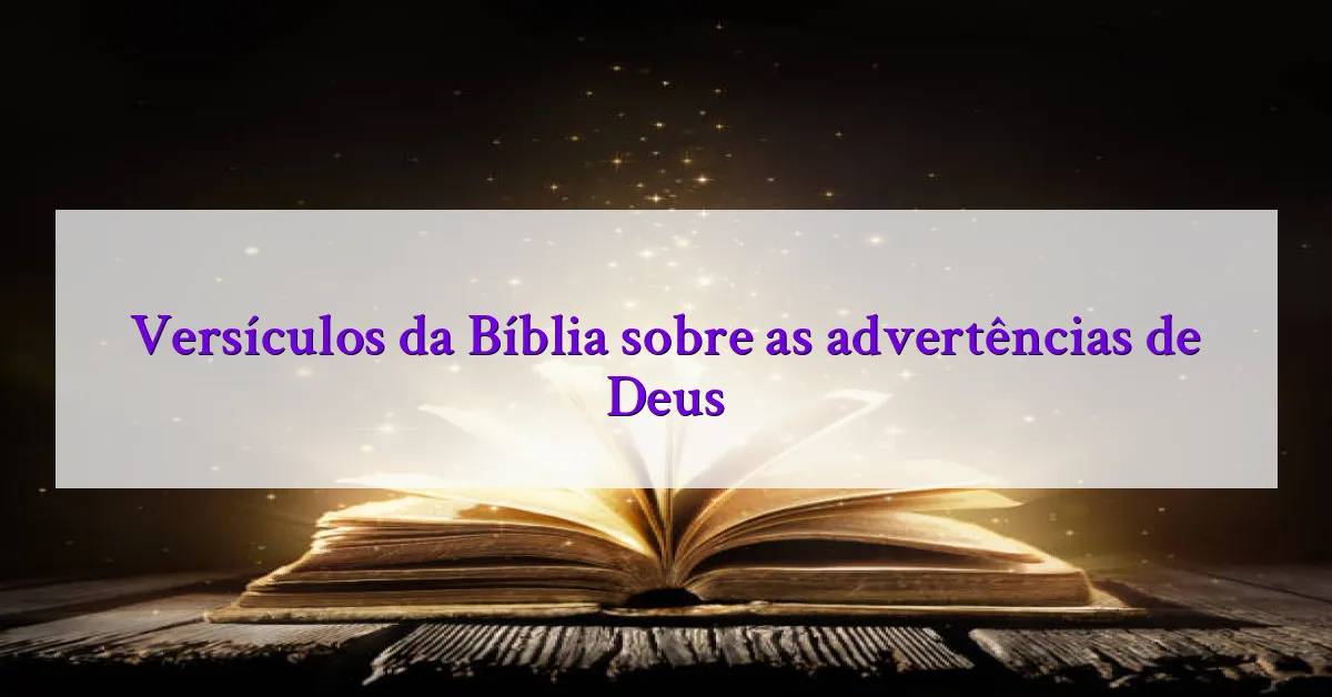 Versículos da Bíblia sobre as advertências de Deus