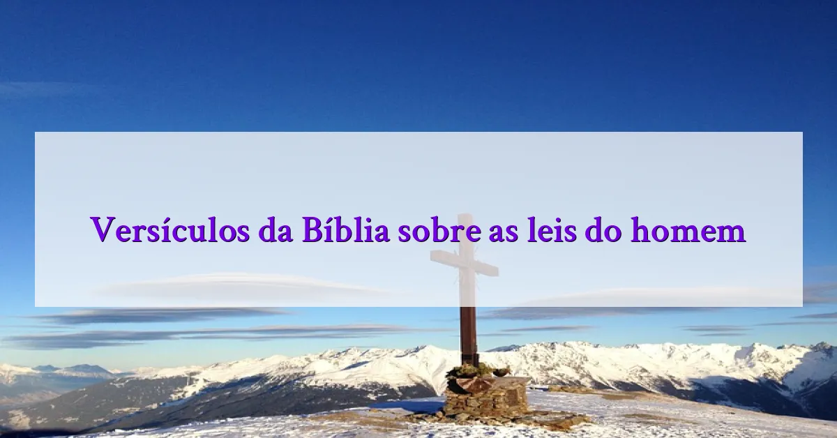 Versículos da Bíblia sobre as leis do homem