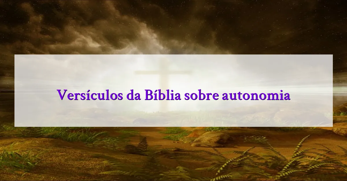 Versículos da Bíblia sobre autonomia