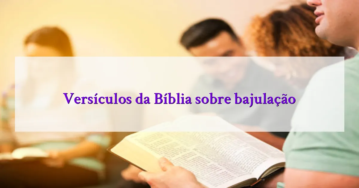 Versículos da Bíblia sobre bajulação