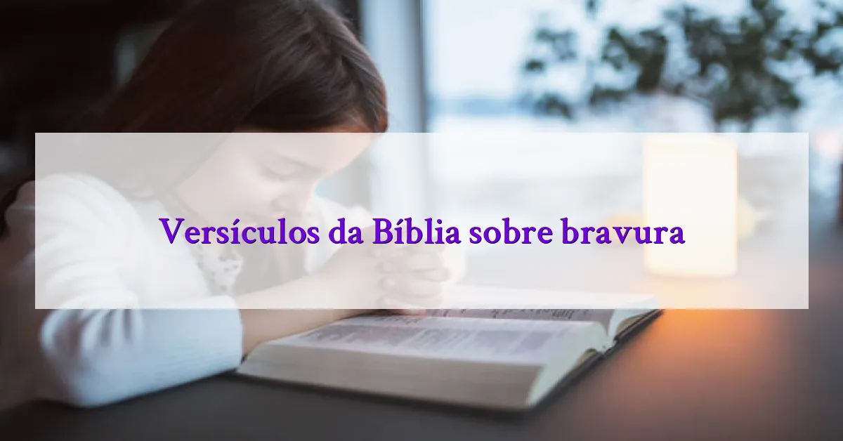 Versículos da Bíblia sobre bravura