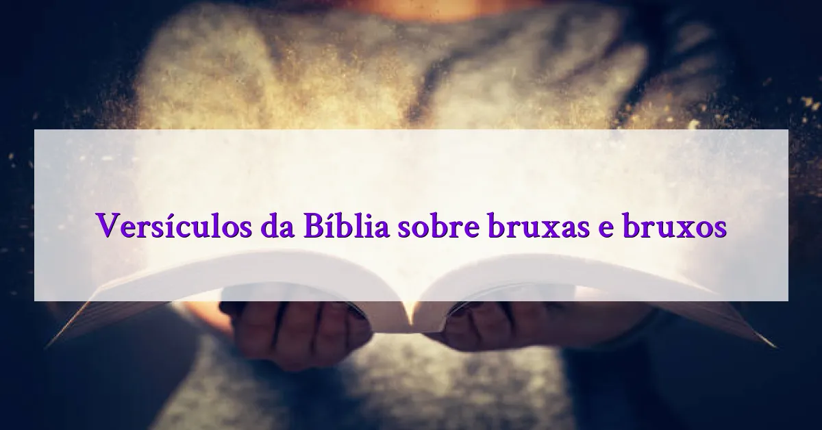 Versículos da Bíblia sobre bruxas e bruxos