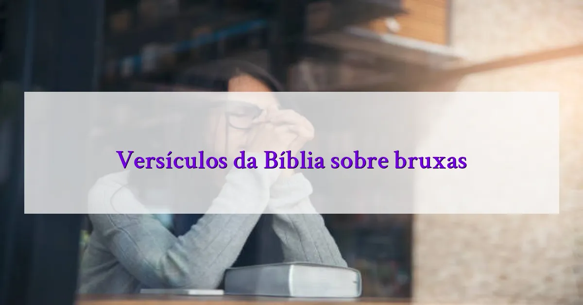Versículos da Bíblia sobre bruxas