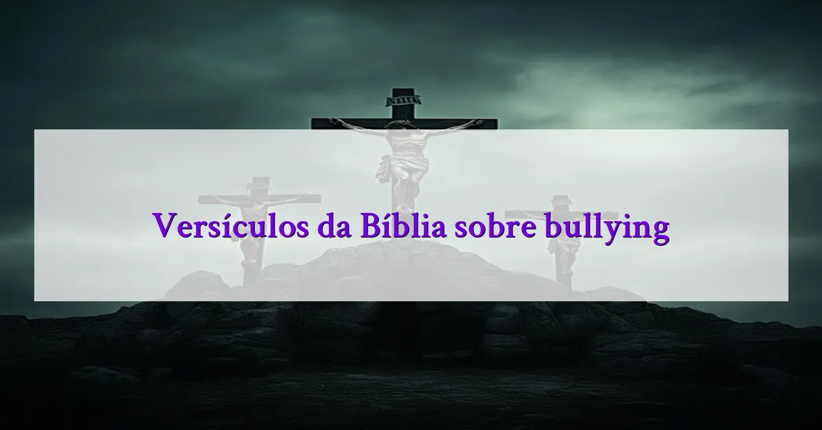 Versículos da Bíblia sobre bullying