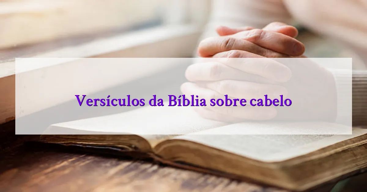 Versículos da Bíblia sobre cabelo