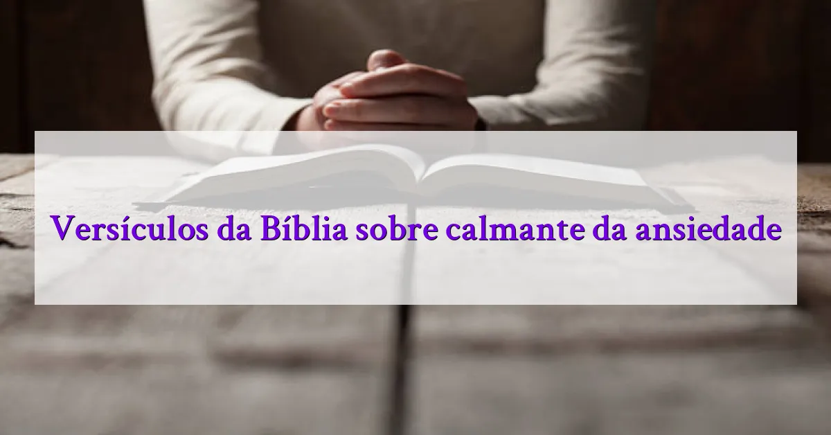 Versículos da Bíblia sobre calmante da ansiedade