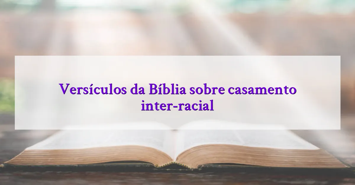 Versículos da Bíblia sobre casamento inter-racial