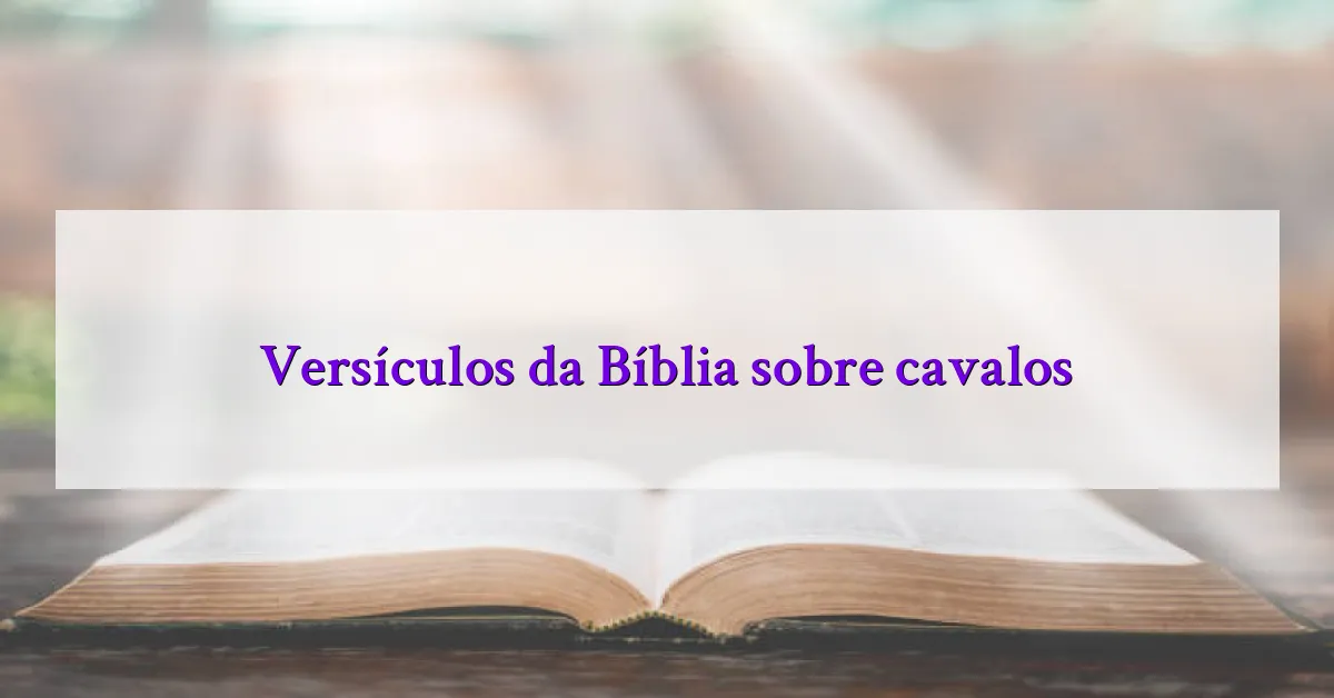 Versículos da Bíblia sobre cavalos