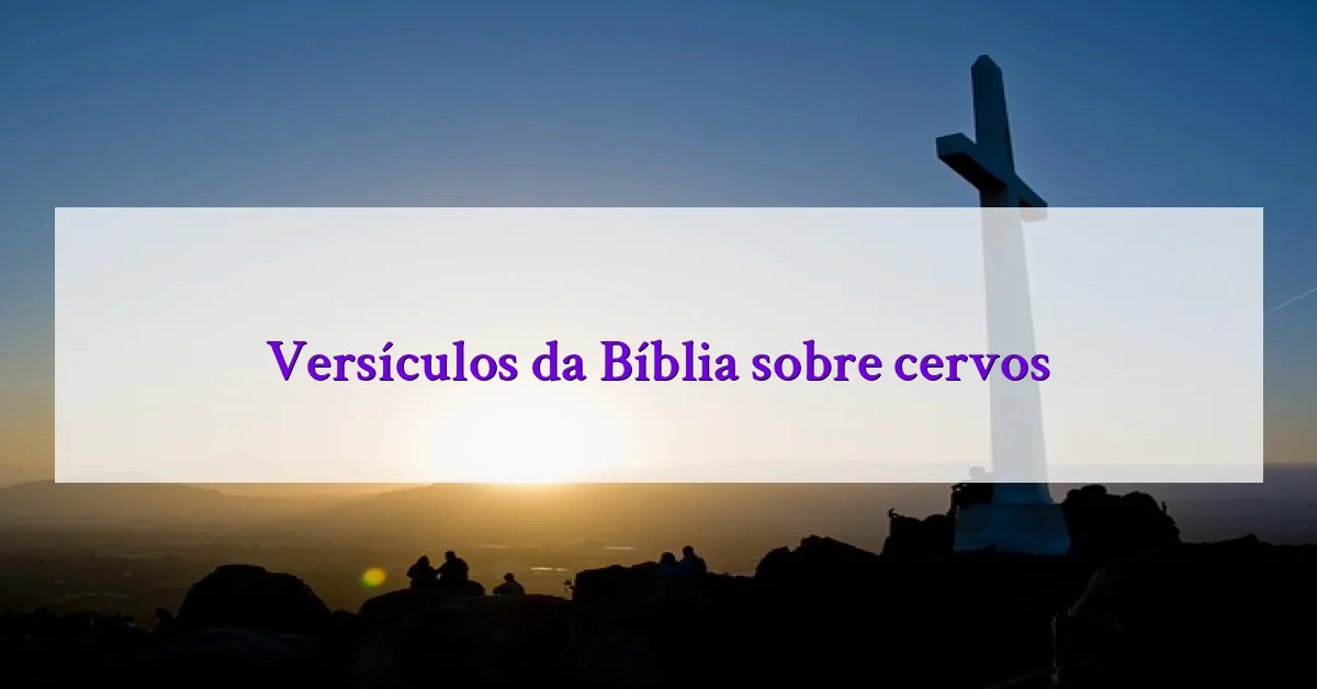 Versículos da Bíblia sobre cervos