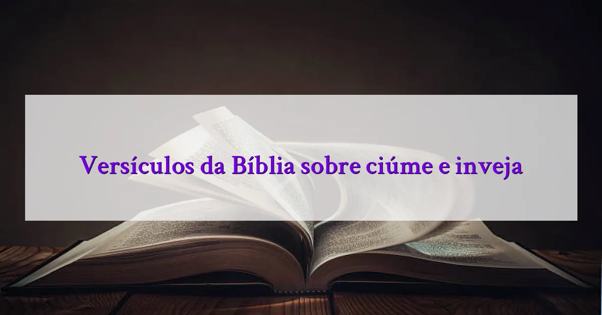 Versículos da Bíblia sobre ciúme e inveja