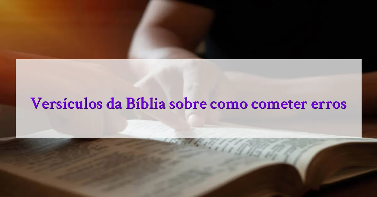 Versículos da Bíblia sobre como cometer erros