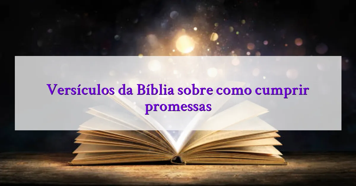 Versículos da Bíblia sobre como cumprir promessas