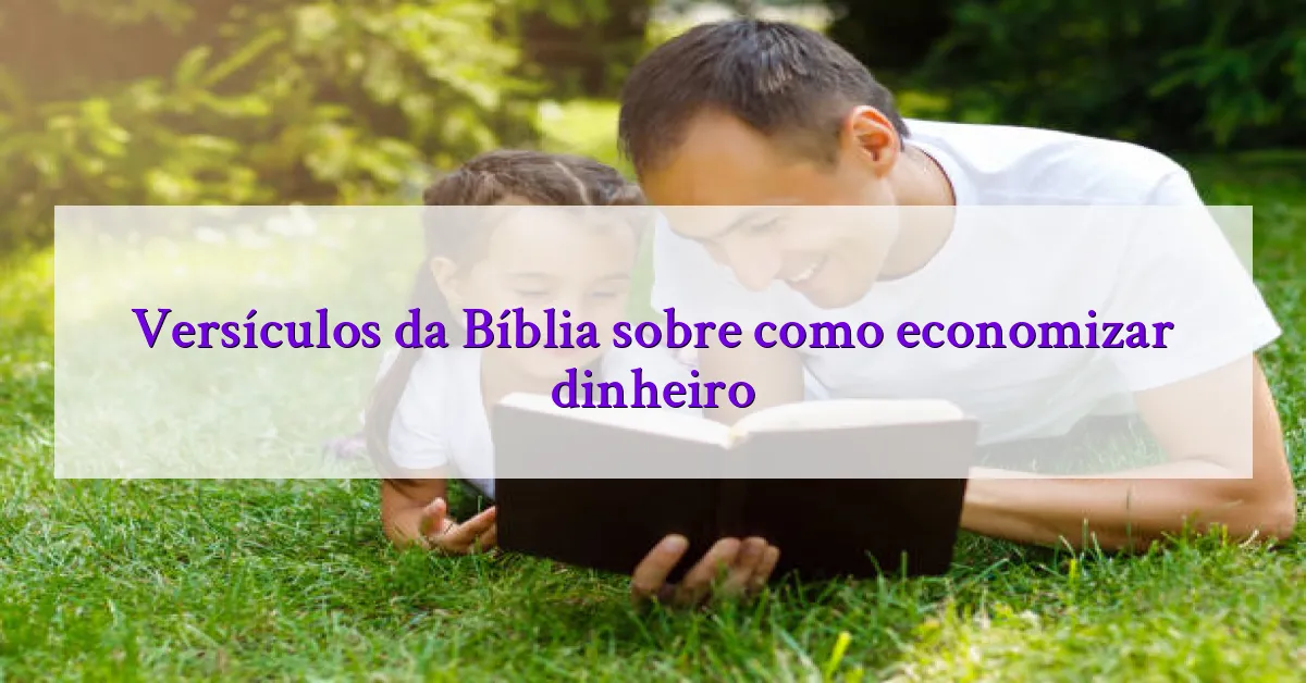 Versículos da Bíblia sobre como economizar dinheiro