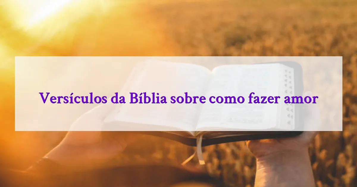 Versículos da Bíblia sobre como fazer amor