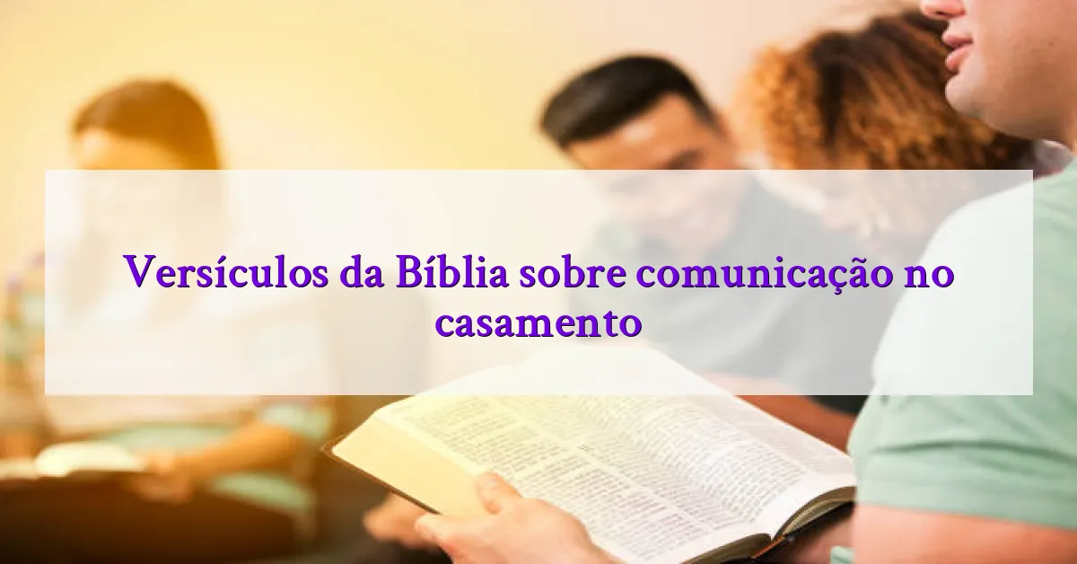 Versículos da Bíblia sobre comunicação no casamento