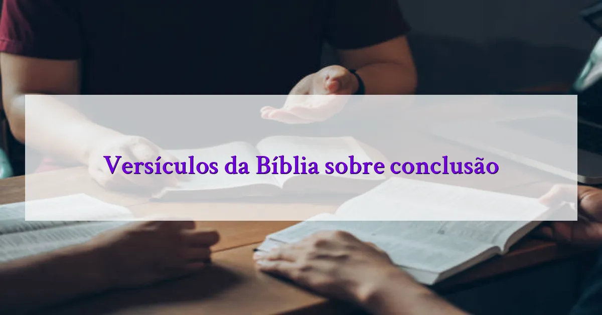 Versículos da Bíblia sobre conclusão
