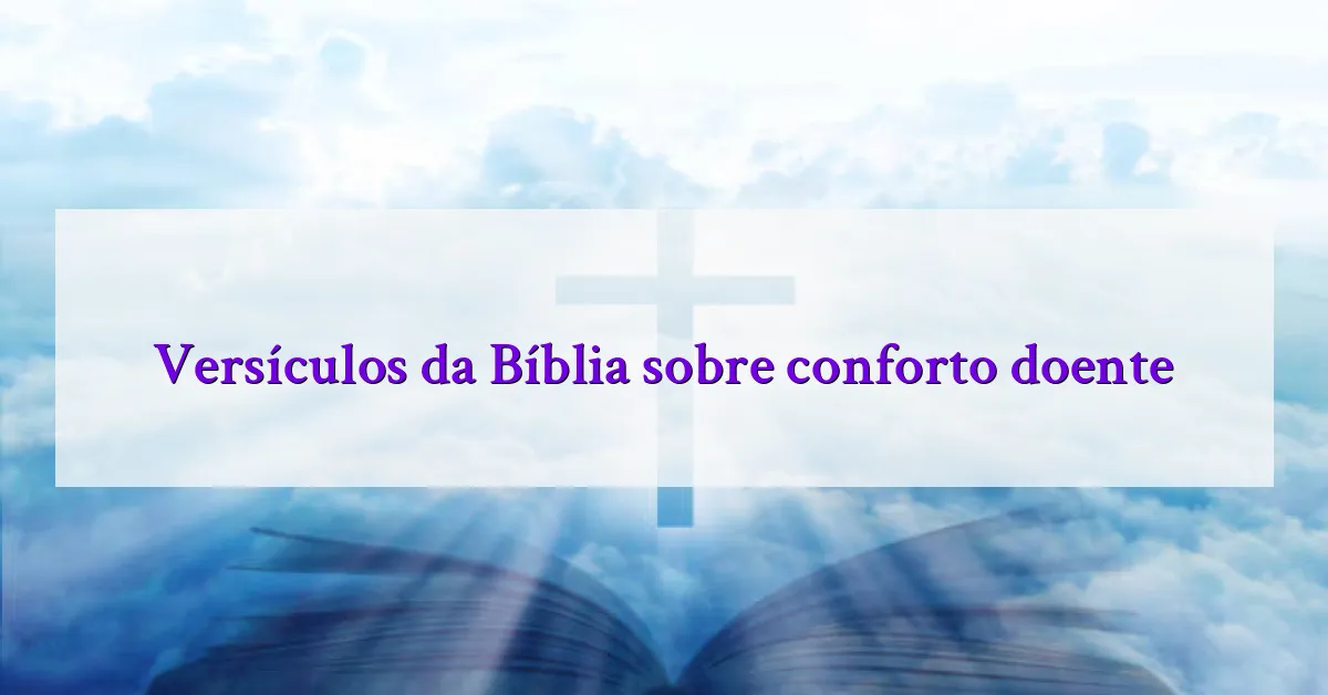 Versículos da Bíblia sobre conforto doente
