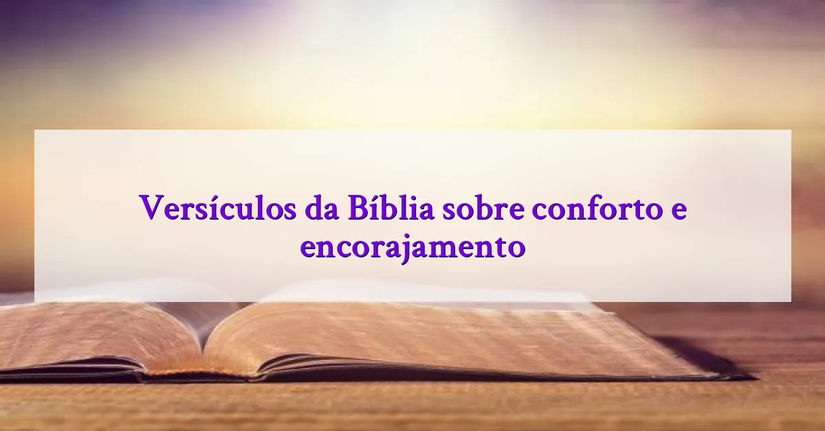 Versículos da Bíblia sobre conforto e encorajamento