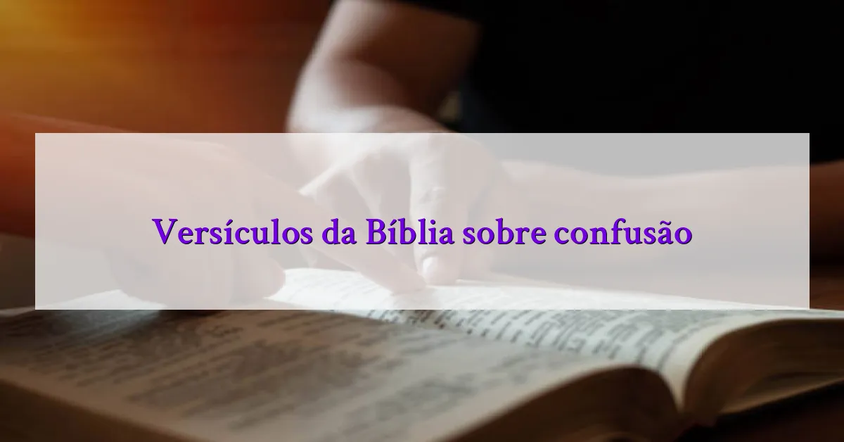 Versículos da Bíblia sobre confusão