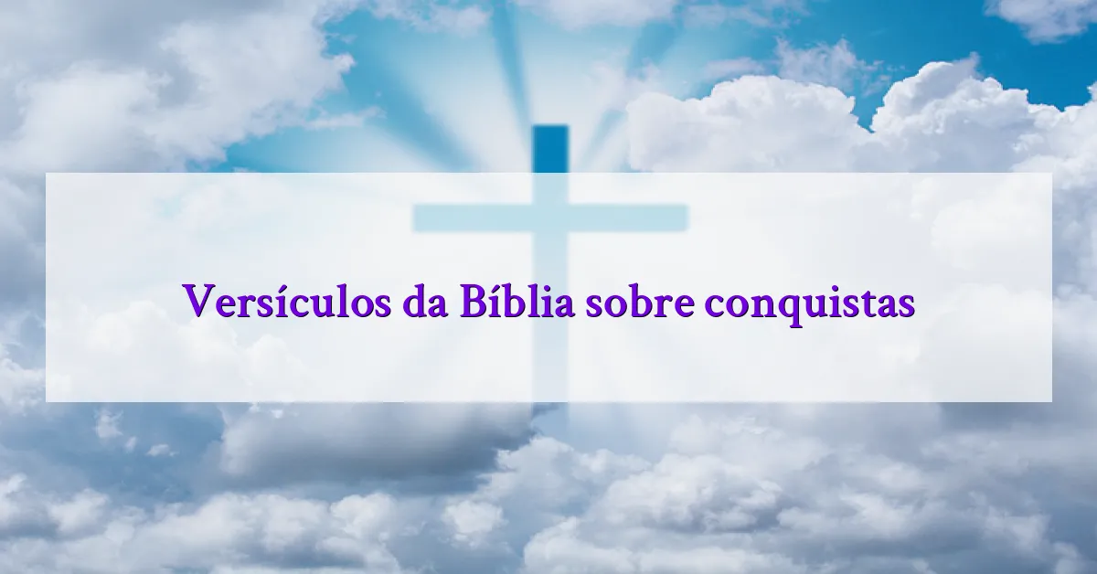 Versículos da Bíblia sobre conquistas