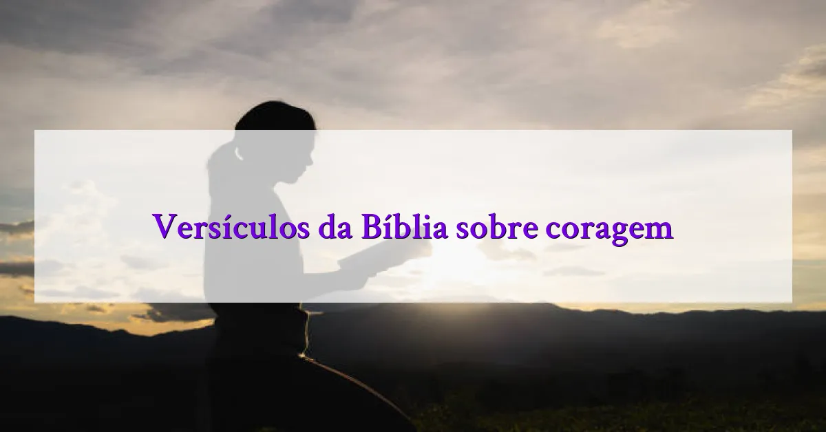Versículos da Bíblia sobre coragem